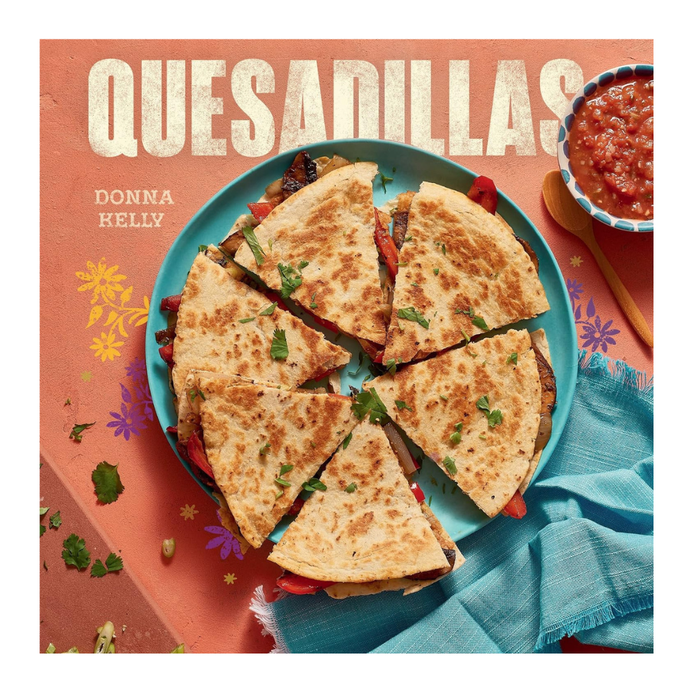 Quesadillas New Edition By Donna Kelly